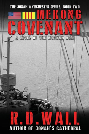 Mekong Covenant: A Novel Of The Vietnam War (The Jonah Wynchester Series)