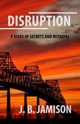 Disruption: A River Of Secrets And Betrayal