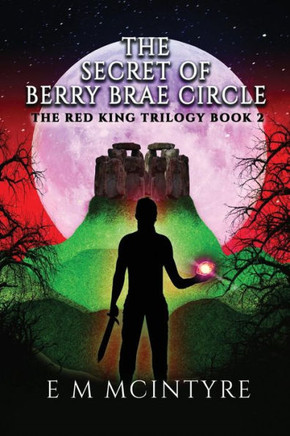 The Secret Of Berry Brae Circle (The Red King Trilogy)