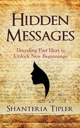 Hidden Messages: Decoding Past Hurt To Unlock New Beginnings