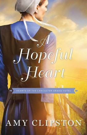 A Hopeful Heart (Hearts Of The Lancaster Grand Hotel)