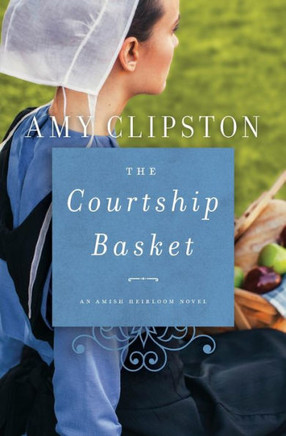 The Courtship Basket (An Amish Heirloom Novel) - 9780310352891