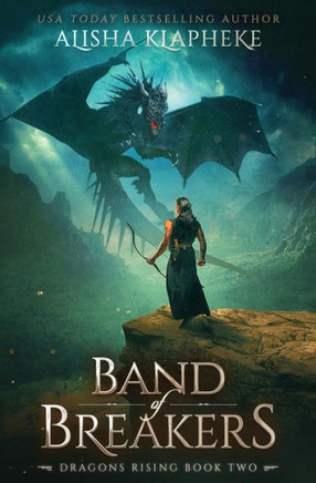 Band Of Breakers: Dragons Rising Book Two: An Epic Fantasy