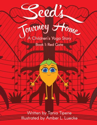 Seed'S Journey Home: A Children'S Yoga Journey (Red Gate)