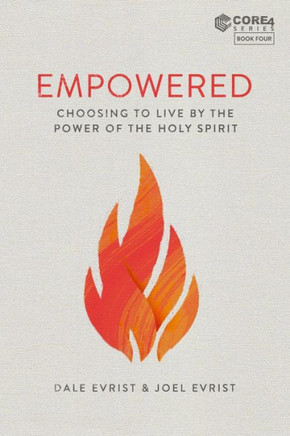 Empowered: Choosing to Live by the Power of the Holy Spirit (CORE4)