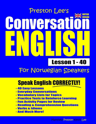 Preston Lee's Conversation English For Norwegian Speakers Lesson 1 - 40 (British Version) (Preston Lee's English For Norwegian Speakers (British Version))