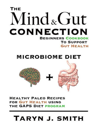 MICROBIOME DIET: Beginners Cookbook To Heal Your Gut: Healthy Paleo Recipes for Gut Health using the GAPS Diet program