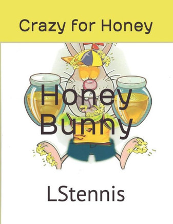Honey Bunny: Crazy for Honey!
