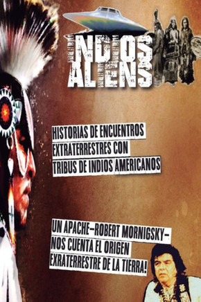 Indios y Aliens: Historias con encuentros extraterrestres (Astroteolog?a) (Spanish Edition)