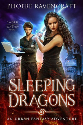 Sleeping Dragons: An Urban Fantasy Adventure (Sword & Sassery)