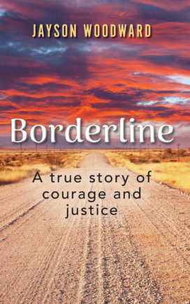 Borderline: A True Story of Courage and Justice - 9781095840016
