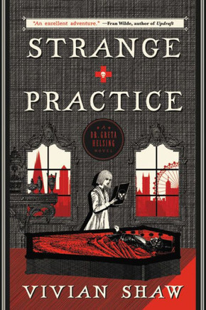 Strange Practice (A Dr. Greta Helsing Novel)
