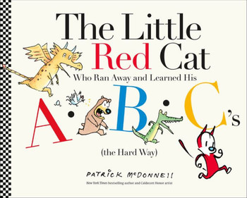 The Little Red Cat Who Ran Away And Learned His Abc'S (The Hard Way)