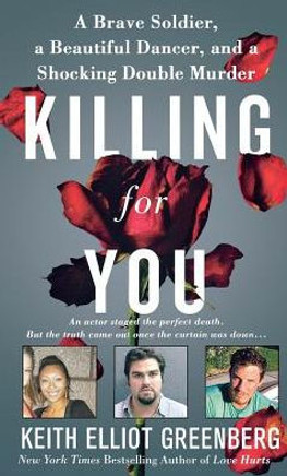 Killing for You: A Brave Soldier, a Beautiful Dancer, and a Shocking Double Murder