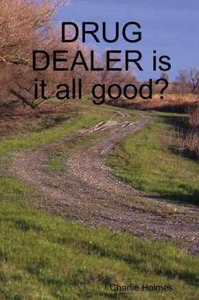 DRUG DEALER is it all good?