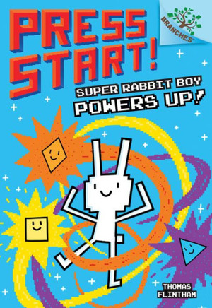Super Rabbit Boy Powers Up! A Branches Book (Press Start! #2): A Branches Book (2) Super Rabbit Boy Powers Up! A Branches Book (Press Start! #2): A Branches Book (2)