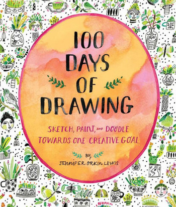 100 Days Of Drawing (Guided Sketchbook): Sketch, Paint, And Doodle Towards One Creative Goal
