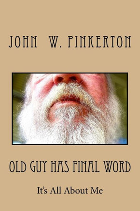 Old Guy Has Final Word: It'S All About Me