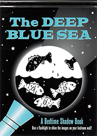 The Deep Blue Sea (A Bedtime Shadow Book)