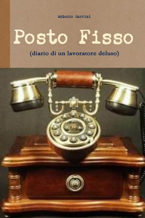 Posto Fisso (Diario Di Un Lavoratore Deluso) (Italian Edition)