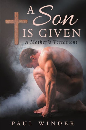 A Son Is Given: A Mother?S Testament