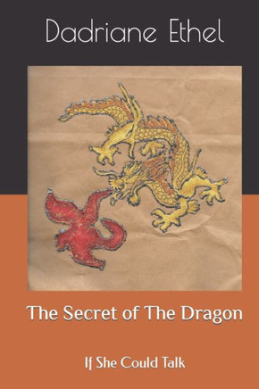 The Secret Of The Dragon: If She Could Talk (The Chronicles Of De)