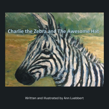 Charlie The Zebra And The Awesome Hat