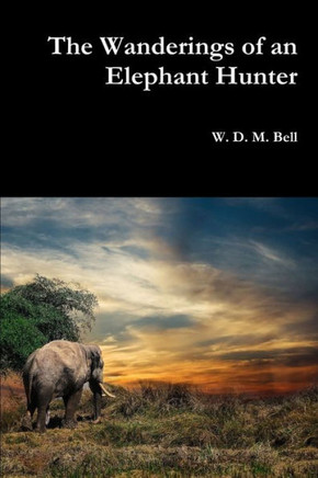 The Wanderings Of An Elephant Hunter