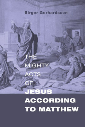 The Mighty Acts Of Jesus According To Matthew