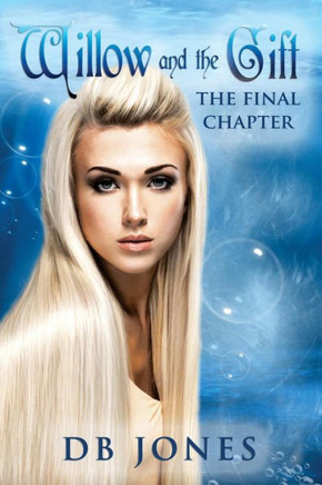 Willow And Gift: The Final Chapter (Willow Of Endless Waters Trilogy)