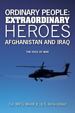 Ordinary People: Extraordinary Heroes - Afghanistan And Iraq: The Face Of War
