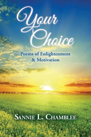 Your Choice: Poems Of Enlightenment & Motivation