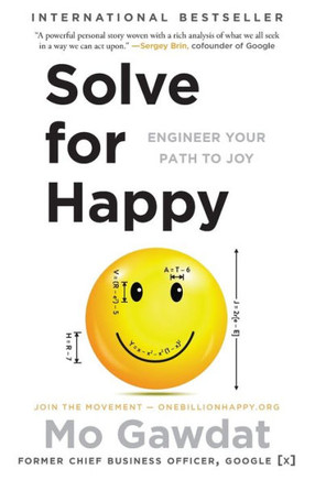 Solve For Happy: Engineer Your Path To Joy