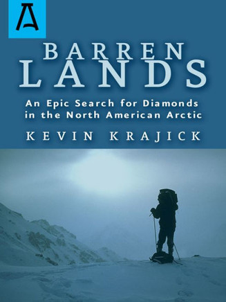 Barren Lands: An Epic Search For Diamonds In The North America Arctic
