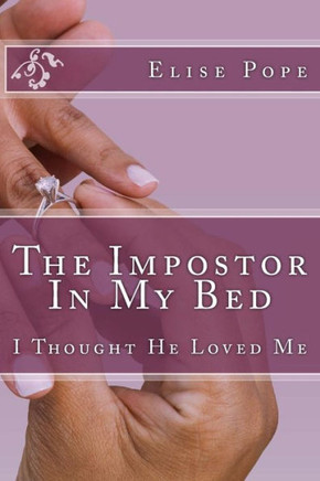The Impostor In My Bed: I Thought He Loved Me