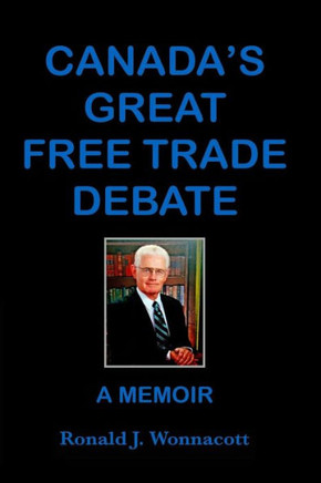 Canada'S Great Free Trade Debate A Memoir