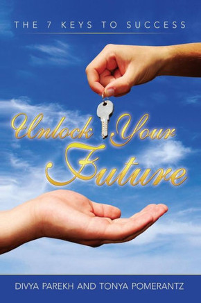 Unlock Your Future: The 7 Keys To Success