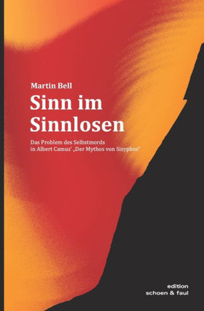 Sinn Im Sinnlosen: Das Problem Des Selbstmords In Albert Camus' "Der Mythos Von Sisyphos" (German Edition)