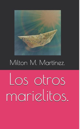 Los Otros Marielitos. (Spanish Edition)