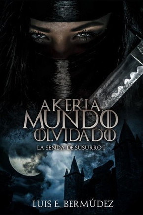 Akeria, Mundo Olvidado: La Senda De Susurro I (Spanish Edition)