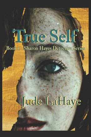 True Self: A Sharon Hayes Detective Story (The Sharon Hayes Investigations)