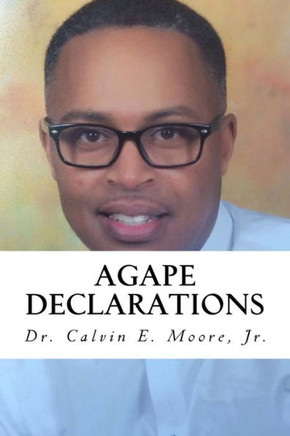 Agape Declarations: Change Your Life In 30 Days
