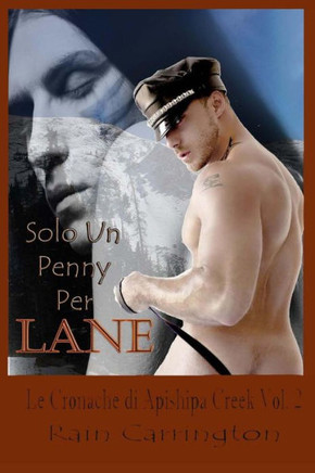 Solo Un Penny Per Lane: Le Cronache Di Apishipa Creek Vol. 2 (Italian Edition)