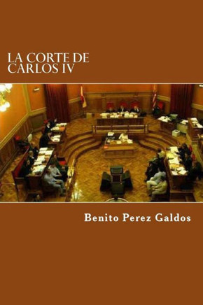La Corte De Carlos Iv (Spanish Edition)
