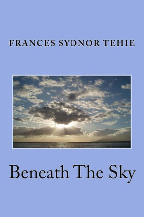 Beneath The Sky: Poems Of Inspiration And Joy