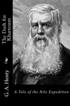 The Dash For Khartoum: A Tale Of The Nile Expedition