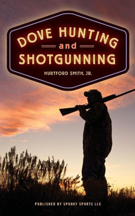 Dove Hunting And Shotgunning