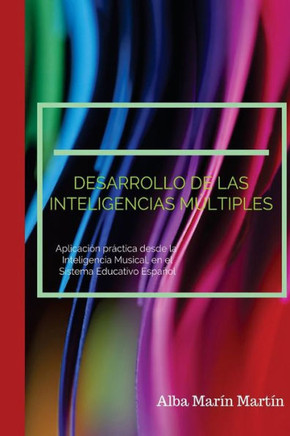 Desarrollo De Las Inteligencias Multiples: Aplicaci? Pr?tica Desde La Inteligencia Musical En El Sistema Educativo Infantil Espa?l (Spanish Edition)