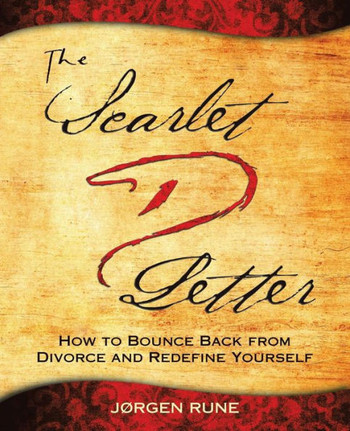The Scarlet Letter D: How To Bounce Back From Divorce And Redefine Yourself