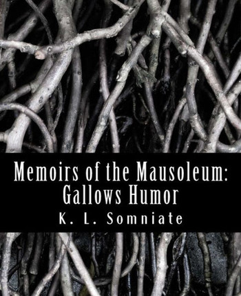 Memoirs Of The Mausoleum: Gallows Humor